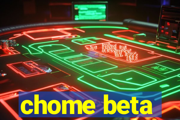 chome beta